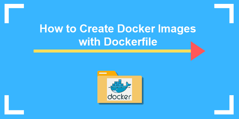 tutorial on how to create or build docker image with dockerfile