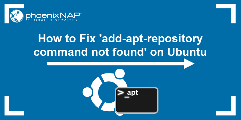 Resolve add-apt-repository command not found error on Ubuntu.