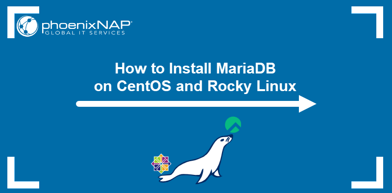 How to Install MariaDB on CentOS and Rocky Linux.