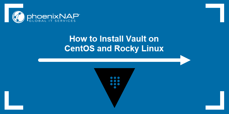 How to Install Vault on CentOS and Rocky Linux