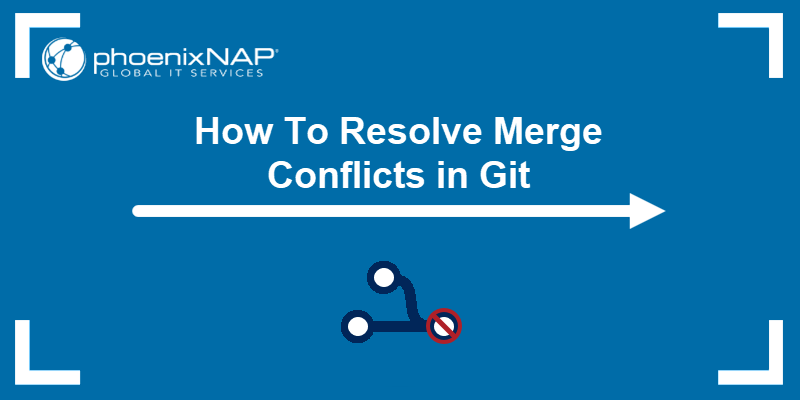 How To Resolve Merge Conflicts in Git