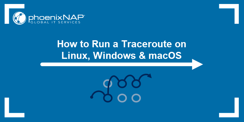 How to Run a Traceroute on Linux, Windows and macOS