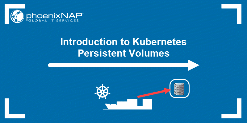 Article on what are Kubernetes Persistent Volumes and when do we use them.