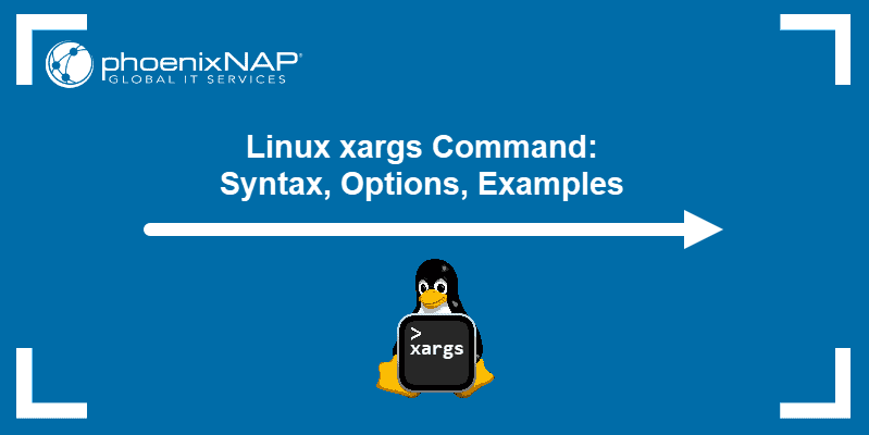 Linux xargs Command: Syntax, Options, Examples