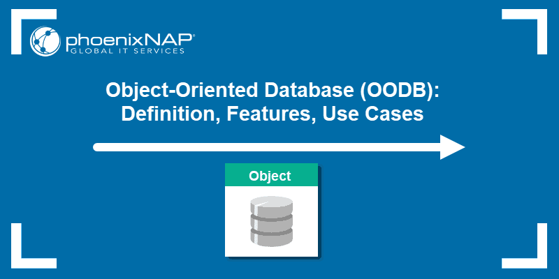 Object-Oriented Database (OODB): Definition, Features, Use Cases