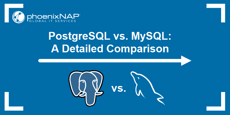 PostgreSQL vs. MySQL: A Detailed Comparison