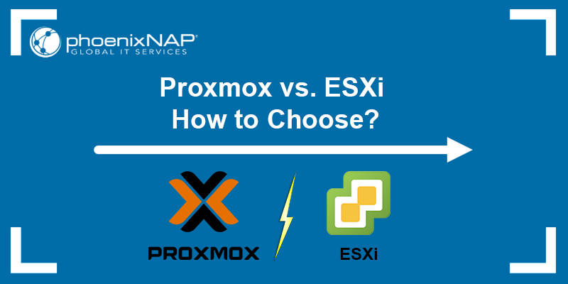 Learn how to choose between Proxmox and ESXi.